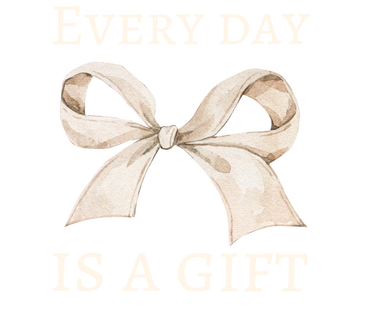 Everyday is a Gift DTF Transfer