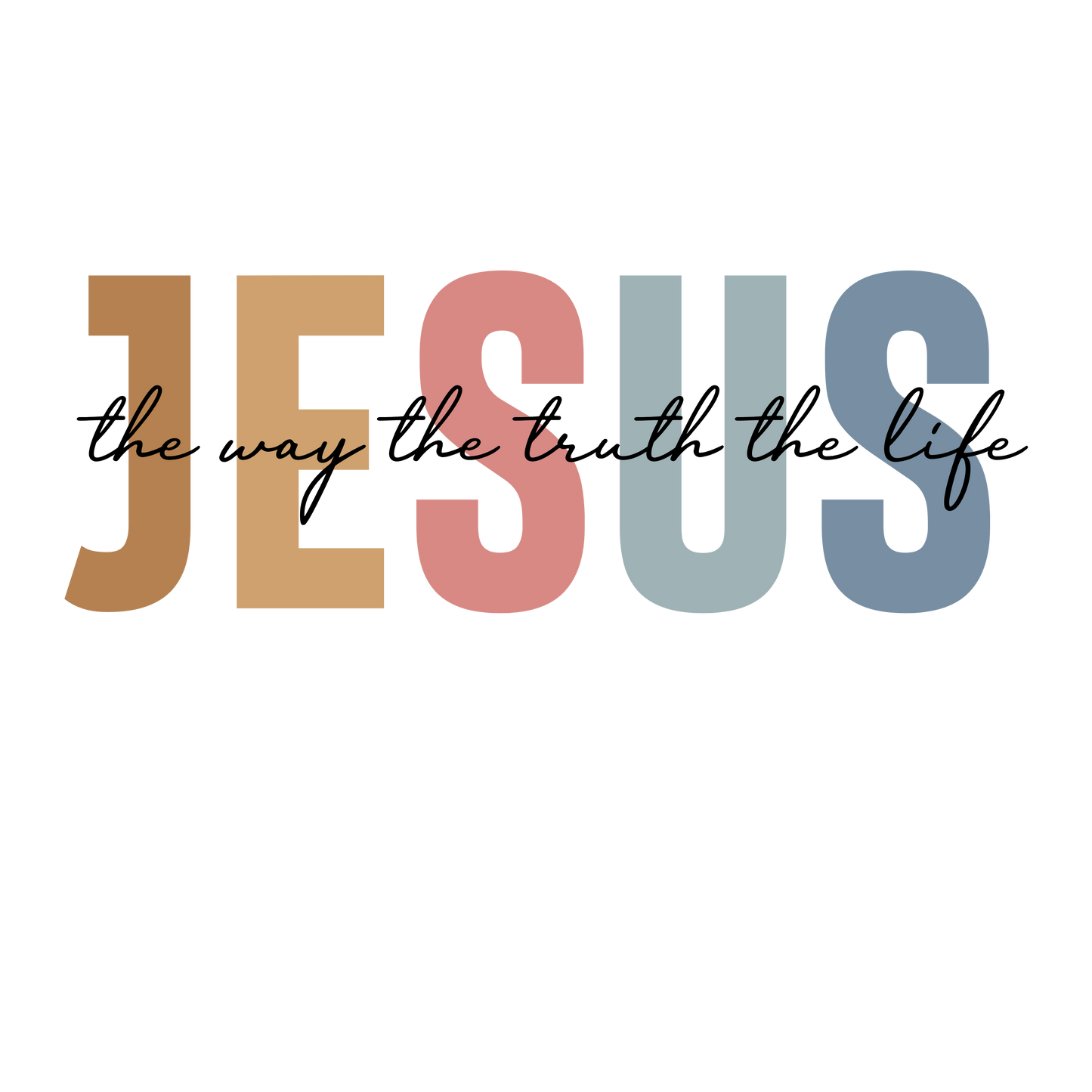 Jesus is the Way the Truth and the Life DTF Transfer