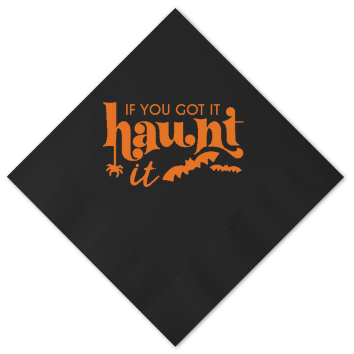 If You Got It Haunt It Beverage Napkin