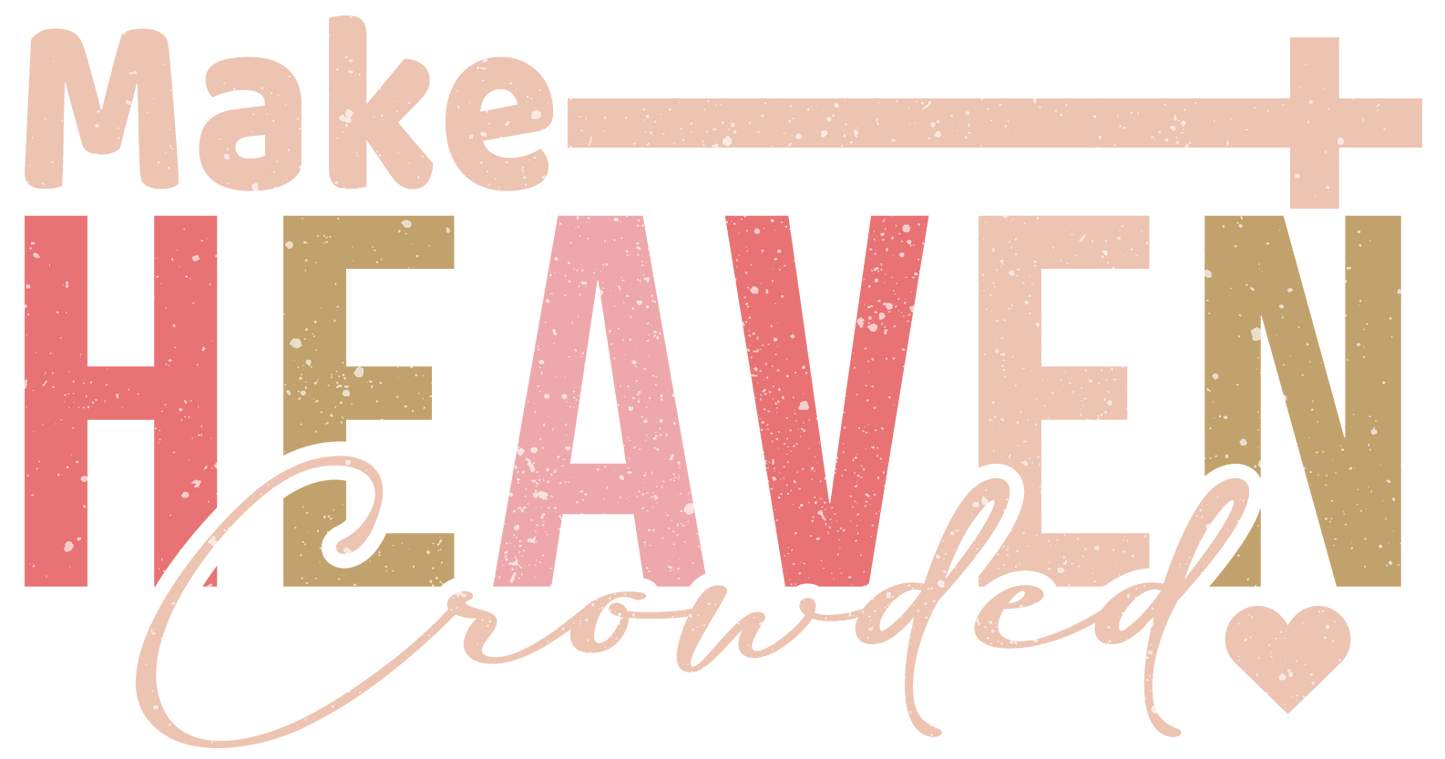 Make Heaven Crowded DTF Transfer