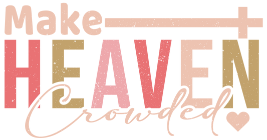 Make Heaven Crowded DTF Transfer