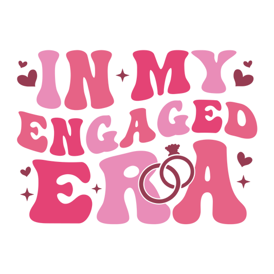 In My Engaged Era DTF Transfer
