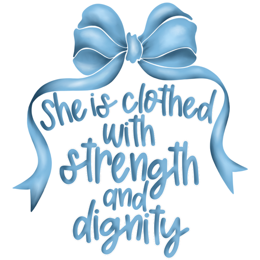 She is Clothed in Strength and Dignity Bow DTF